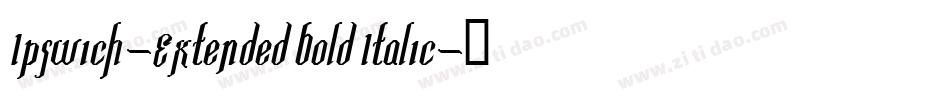 Ipswich-Extended Bold Italic字体转换